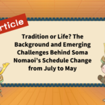 Tradition or Life? The Background and Emerging Challenges Behind Soma Nomaoi’s Schedule Change from July to May