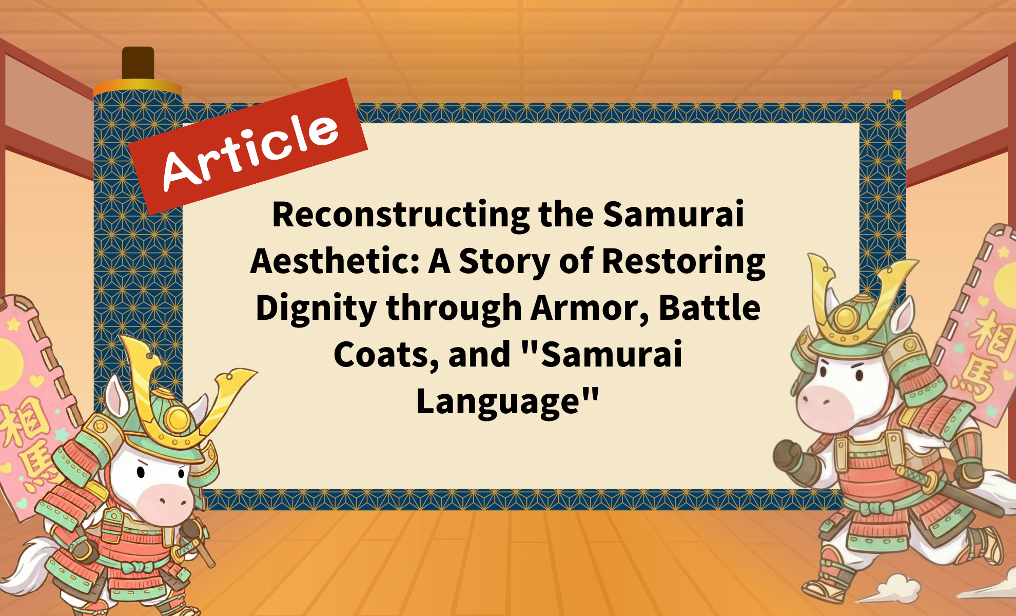 Reconstructing the Samurai Aesthetic: A Story of Restoring Dignity through Armor, Battle Coats, and "Samurai Language"